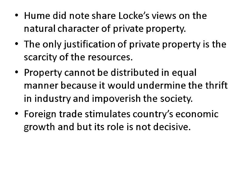 Hume did note share Locke’s views on the natural character of private property. The Hume did note share Locke’s views on the natural character of private property. The